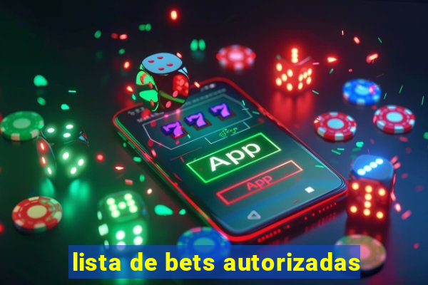 lista de bets autorizadas